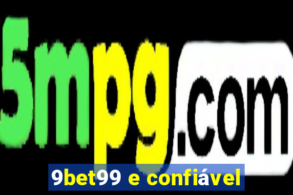 9bet99 e confiável